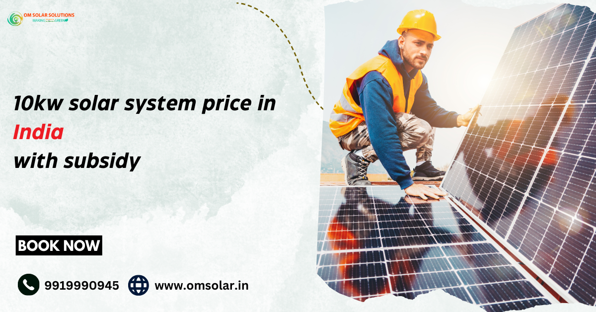 10kw solar system price, Om Solar