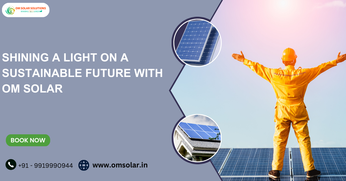 Shining a Light on a Sustainable Future, Om Solar