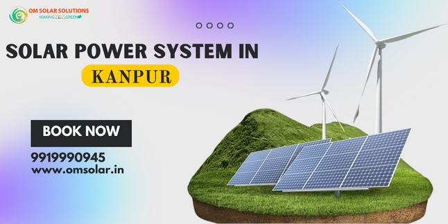 Solar Power System in Kanpur, Om Solar