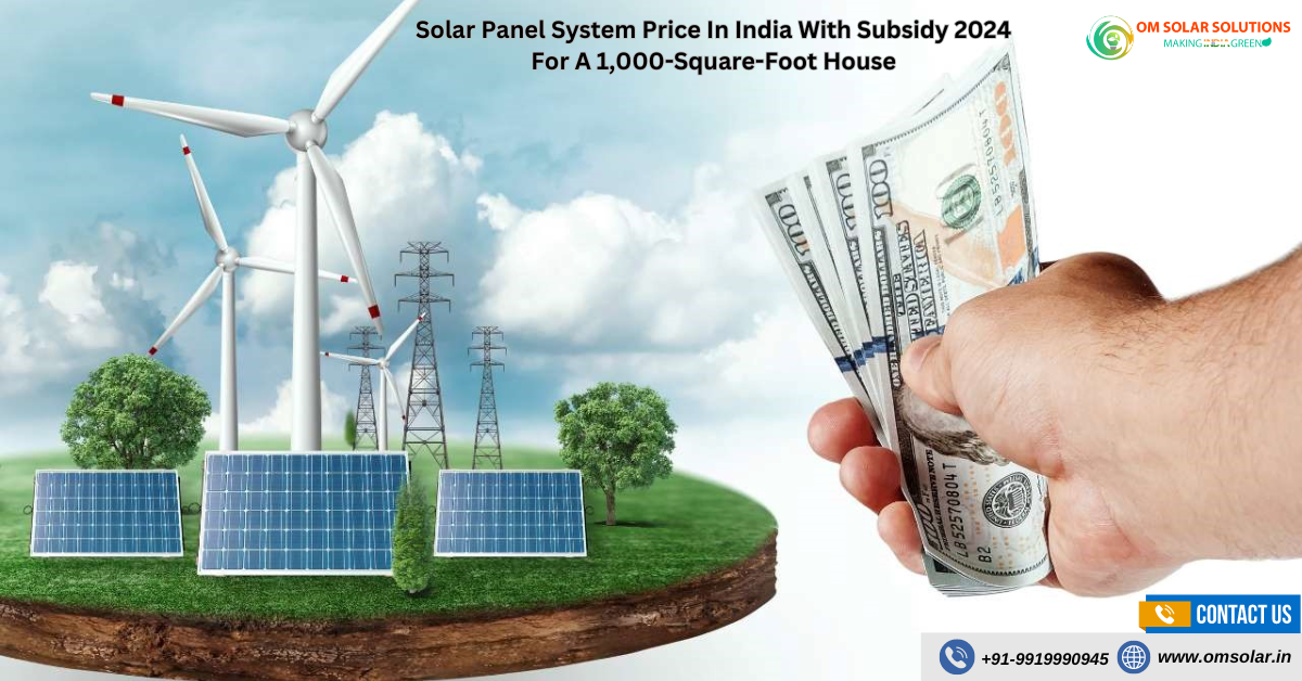 Solar Panel System Price In India With Subsidy 2024 For A 1,000-Square-Foot House