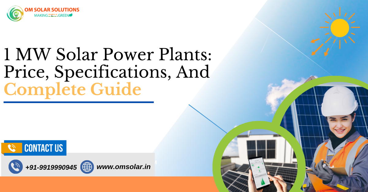 1 MW Solar Power Plants: Price, Specifications, And Complete Guide For Om Solar Solution