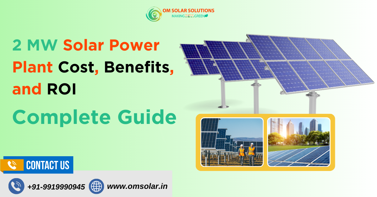 Complete Guide to 2 MW Solar Power Plant Cost, Benefits, and ROI in India