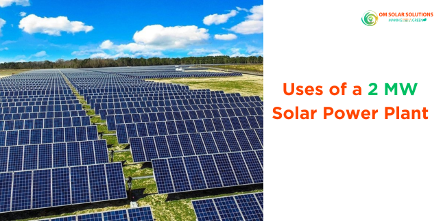 Uses of a 2 MW Solar Power Plant