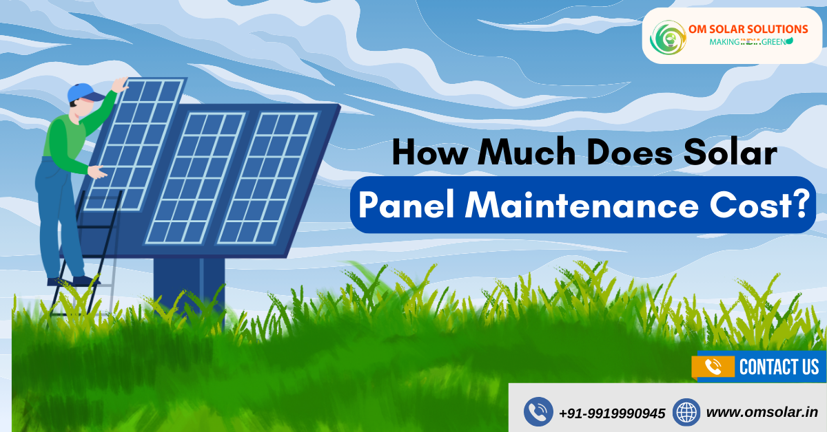 How Much Does Solar Panel Maintenance Cost? A Detailed Breakdown